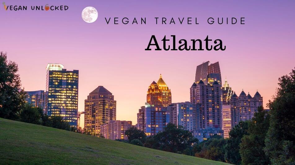 Best Vegan Restaurants In Atlanta! Vegan Unlocked