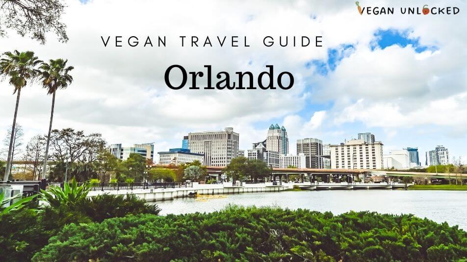 Vegan Guide To Orlando FL Vegan Unlocked   Best Vegan Restaurants In Orlando 