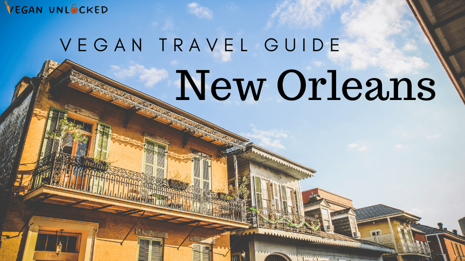 The Best Vegan Restaurants In New Orleans Vegan Unlocked